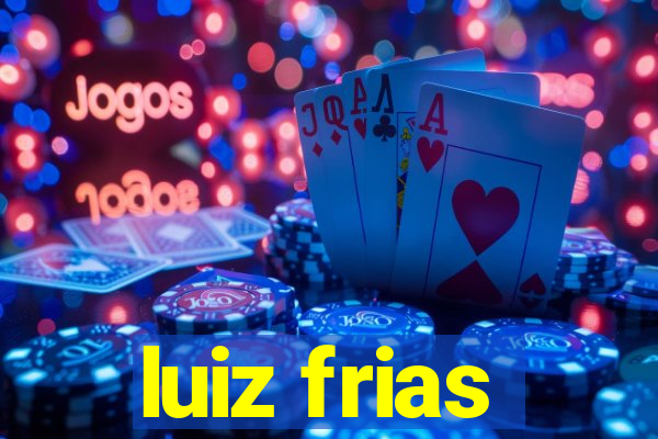 luiz frias